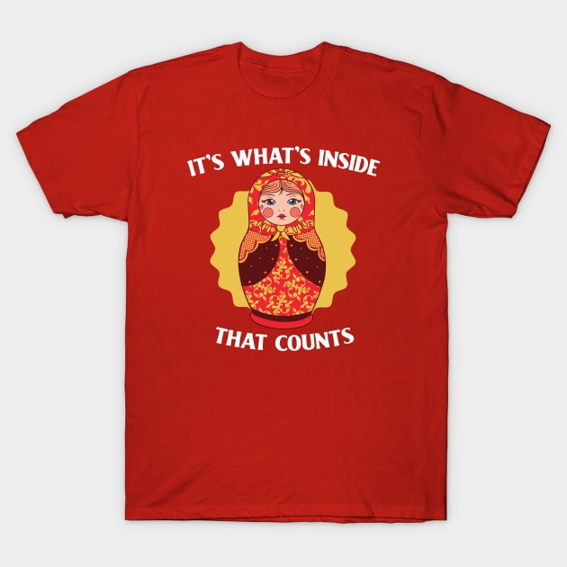 It's What's Inside That Counts // Funny Russian Nesting Doll T-Shirt by SLAG_Creative